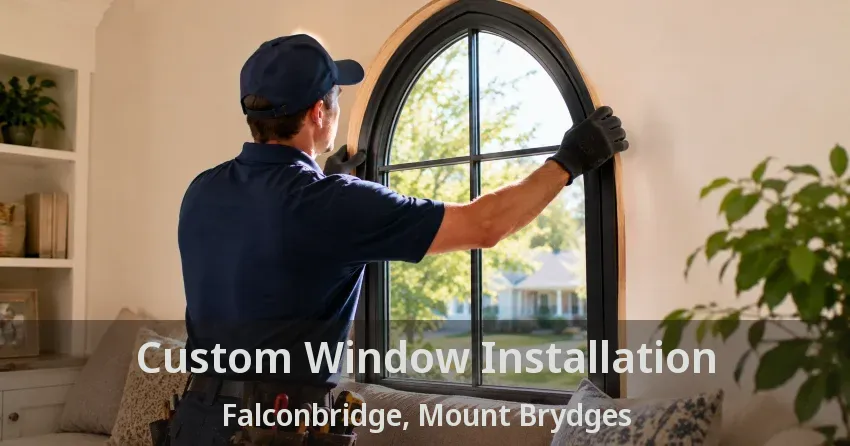 Custom Window Installation Falconbridge, Mount Brydges - ON